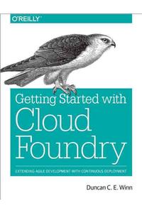 Cloud Foundry: The Definitive Guide: Develop, Deploy, and Scale