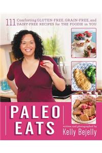 Paleo Eats: 111 Comforting Gluten-Free, Grain-Free and Dairy-Free Recipes for the Foodie in You