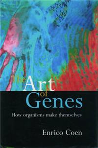 The Art of Genes: How Organisms Make Themselves