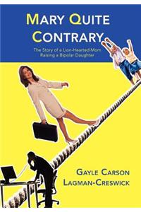 Mary Quite Contrary: The Story of a Lion-Hearted Mom Raising a Bipolar Daughter