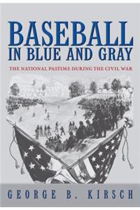 Baseball in Blue and Gray: The National Pastime During the Civil War