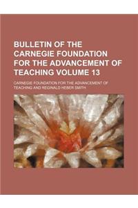 Bulletin of the Carnegie Foundation for the Advancement of Teaching Volume 13