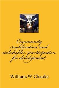 Community Mobilization and Stakeholder Participation for Development