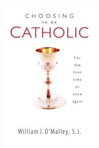 Choosing to be Catholic