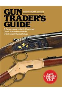 Gun Trader's Guide, Thirty-Fourth Edition: A Comprehensive, Fully-Illustrated Guide to Modern Firearms with Current Market Values