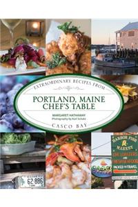 Portland, Maine Chef's Table: Extraordinary Recipes from Casco Bay