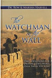 The Watchman on the Wall: Daily Devotions for Praying God S Word Over Those You Love