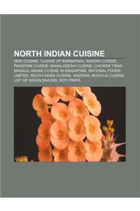 North Indian Cuisine: Desi Cuisine, Cuisine of Karnataka, Awadhi Cuisine, Pakistani Cuisine, Bangladeshi Cuisine, Chicken Tikka Masala