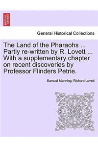 Land of the Pharaohs ... Partly Re-Written by R. Lovett ... with a Supplementary Chapter on Recent Discoveries by Professor Flinders Petrie.