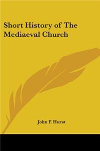 Short History of The Mediaeval Church