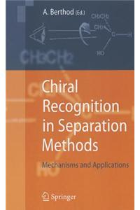 Chiral Recognition in Separation Methods: Mechanisms and Applications