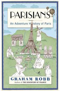 Parisians: An Adventure History of Paris