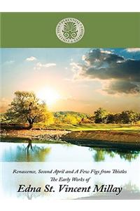 Renascence, Second April, and a Few Figs from Thistles: Early Works of Edna St. Vincent Millay