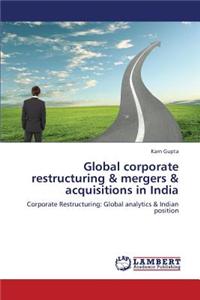 Global Corporate Restructuring & Mergers & Acquisitions in India