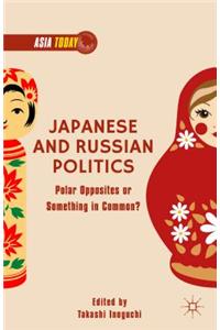 Japanese and Russian Politics: Polar Opposites or Something in Common?
