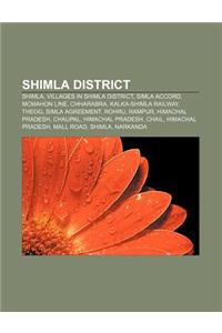 Shimla District: Shimla, Villages in Shimla District, Simla Accord, McMahon Line, Chharabra, Kalka-Shimla Railway, Theog, Simla Agreeme