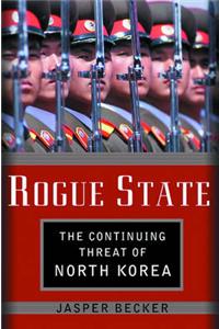 Rogue Regime: Kim Jong Il and the Looming Threat of North Korea