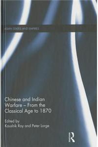 Chinese and Indian Warfare - from the Classical Age to 1870