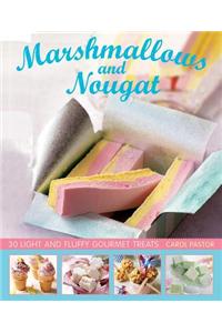 Marshmallows and Nougat: 25 Light and Fluffy Gourmet Treats