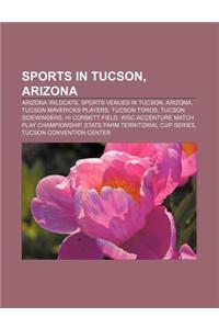 Sports in Tucson, Arizona: Arizona Wildcats, Sports Venues in Tucson, Arizona, Tucson Mavericks Players, Tucson Toros, Tucson Sidewinders