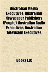 Australian Media Executives Australian Media Executives: Australian Newspaper Publishers (People), Australian Radio Eaustralian Newspaper Publishers (