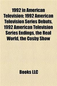 1992 in American Television: 1992 American Television Series Debuts, 1992 American Television Series Endings, 1992 Tonight Show Conflict