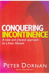 Conquering Incontinence: A New and Physical Approach to a Freer Lifestyle
