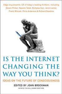 Is the Internet Changing the Way You Think?: The Net's Impact on Our Minds and Future