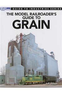 Model Railroader's Guide to Grain