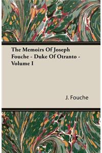 The Memoirs of Joseph Fouche - Duke of Otranto - Volume I