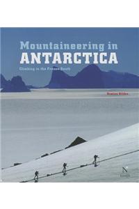 Mountaineering in Antarctica: Climbing in the Frozen South