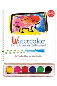Watercolor for the Artistically Undiscovered