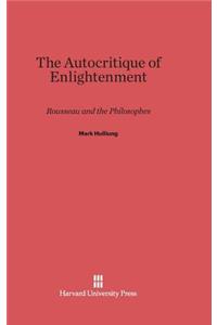 The Autocritique of Enlightenment: Rousseau and the Philosophes