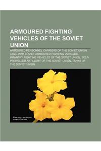 Armoured Fighting Vehicles of the Soviet Union: Armoured Personnel Carriers of the Soviet Union, Cold War Soviet Armoured Fighting Vehicles