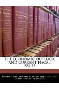 The Economic Outlook and Current Fiscal Issues