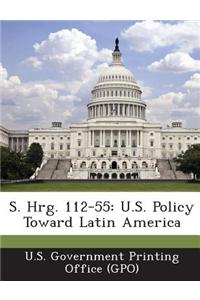 S. Hrg. 112-55: U.S. Policy Toward Latin America