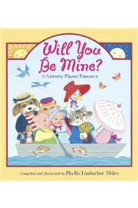 Will You Be Mine?: A Nursery Rhyme Romance