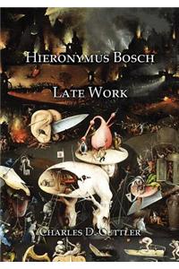Hieronymus Bosch: Late Work