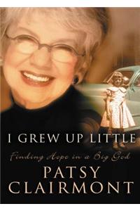 I Grew Up Little: Finding Hope in a Big God