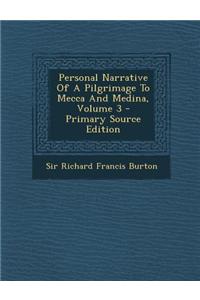 Personal Narrative of a Pilgrimage to Mecca and Medina, Volume 3