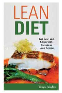 Lean Diet: Get Lean and Clean with Delicious Lean Recipes