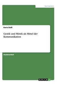 Gestik Und Mimik ALS Mittel Der Kommunikation