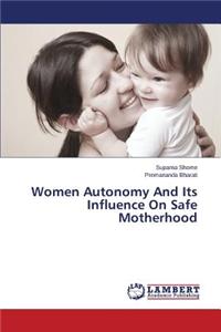 Women Autonomy and Its Influence on Safe Motherhood