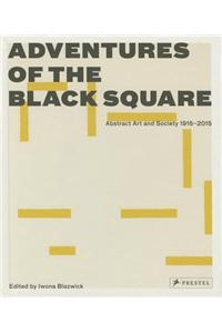 Adventures of the Black Square: Abstract Art and Society 1915-2015