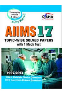 AIIMS 17 years Topic-wise Solved Papers (1997-2013)  with 1 Mock Test