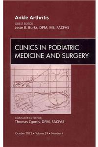 Ankle Arthritis, an Issue of Clinics in Podiatric Medicine and Surgery