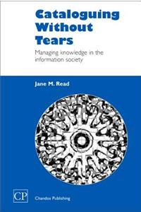 Cataloguing Without Tears: Managing Knowledge in the Information Society