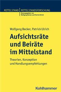 Aufsichtsrate Und Beirate Im Mittelstand: Theorien, Konzeption Und Handlungsempfehlungen
