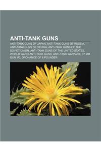 Anti-Tank Guns: Anti-Tank Guns of Japan, Anti-Tank Guns of Russia, Anti-Tank Guns of Serbia, Anti-Tank Guns of the Soviet Union