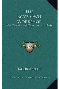The Boy's Own Workshop: Or the Young Carpenters (1866)